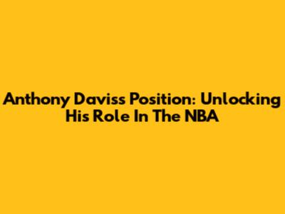 Anthony Davis's Position: Unlocking His Role In The NBA