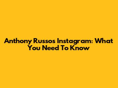 Anthony Russo's Instagram: What You Need To Know