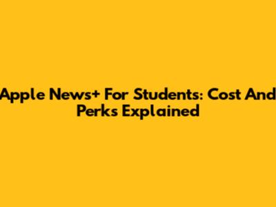 Apple News+ For Students: Cost And Perks Explained