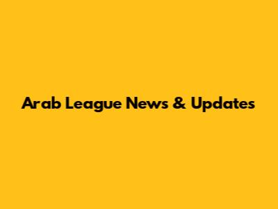 Arab League News & Updates