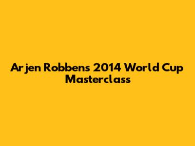 Arjen Robben's 2014 World Cup Masterclass