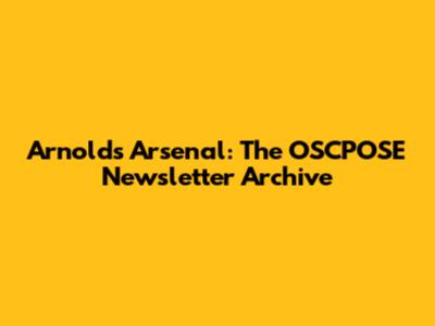 Arnold's Arsenal: The OSCPOSE Newsletter Archive