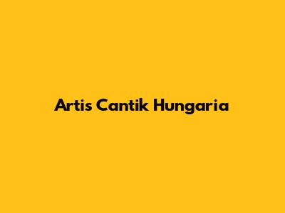 Artis Cantik Hungaria
