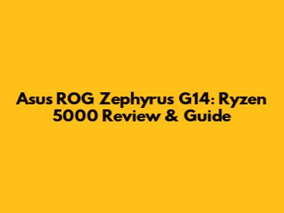 Asus ROG Zephyrus G14: Ryzen 5000 Review & Guide
