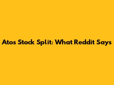 Atos Stock Split: What Reddit Says