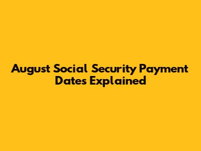 August Social Security Payment Dates Explained