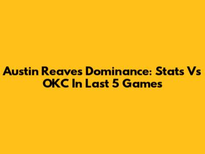 Austin Reaves Dominance: Stats Vs OKC In Last 5 Games