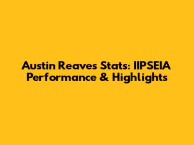 Austin Reaves Stats: IIPSEIA Performance & Highlights
