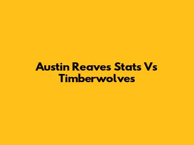 Austin Reaves Stats Vs Timberwolves