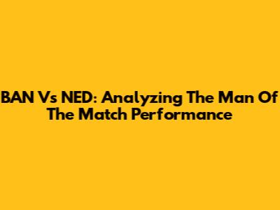 BAN Vs NED: Analyzing The Man Of The Match Performance
