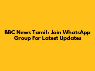 BBC News Tamil: Join WhatsApp Group For Latest Updates