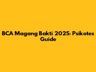 BCA Magang Bakti 2025: Psikotes Guide