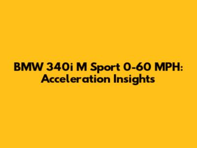 BMW 340i M Sport 0-60 MPH: Acceleration Insights