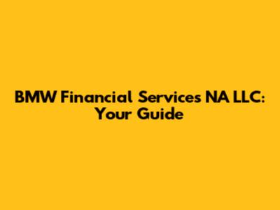 BMW Financial Services NA LLC: Your Guide