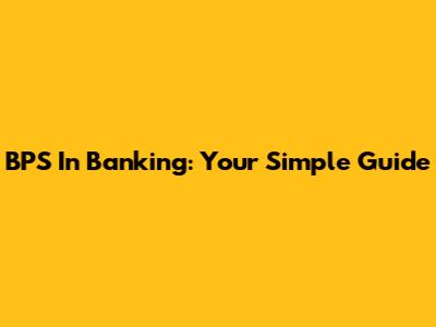 BPS In Banking: Your Simple Guide