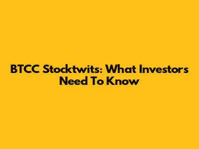 BTCC Stocktwits: What Investors Need To Know
