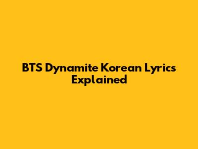 BTS "Dynamite" Korean Lyrics Explained