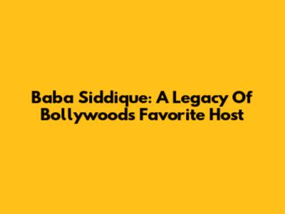 Baba Siddique: A Legacy Of Bollywood's Favorite Host
