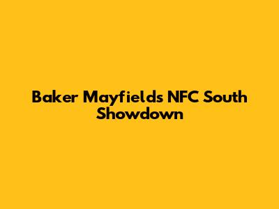Baker Mayfield's NFC South Showdown