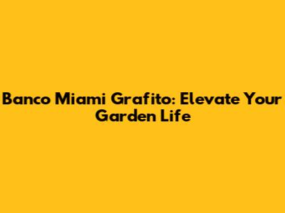 Banco Miami Grafito: Elevate Your Garden Life