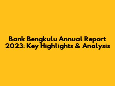 Bank Bengkulu Annual Report 2023: Key Highlights & Analysis