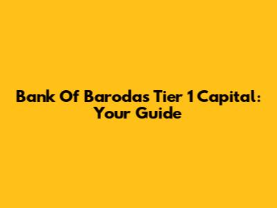 Bank Of Baroda's Tier 1 Capital: Your Guide