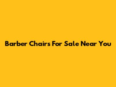 Barber Chairs For Sale Near You