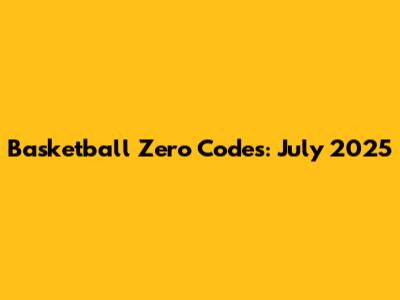 Basketball Zero Codes: July 2025