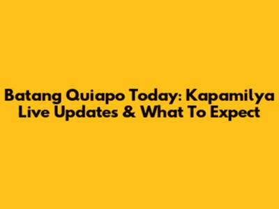 Batang Quiapo Today: Kapamilya Live Updates & What To Expect