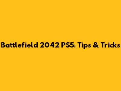 Battlefield 2042 PS5: Tips & Tricks