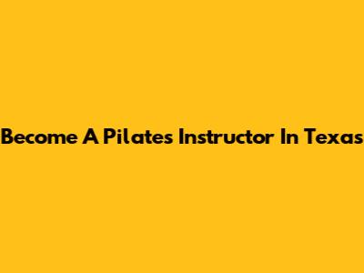 Become A Pilates Instructor In Texas