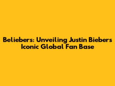 Beliebers: Unveiling Justin Bieber's Iconic Global Fan Base