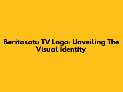 Beritasatu TV Logo: Unveiling The Visual Identity