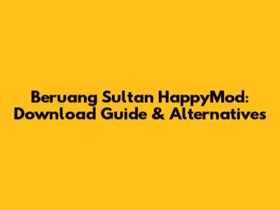 Beruang Sultan HappyMod: Download Guide & Alternatives