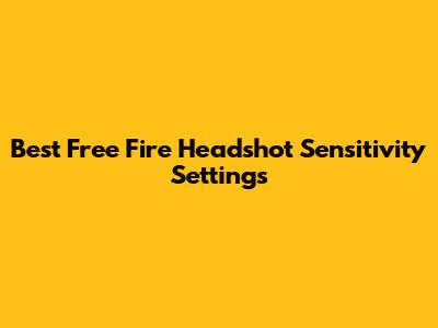 Best Free Fire Headshot Sensitivity Settings