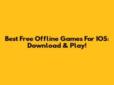 Best Free Offline Games For IOS: Download & Play!