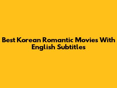 Best Korean Romantic Movies With English Subtitles
