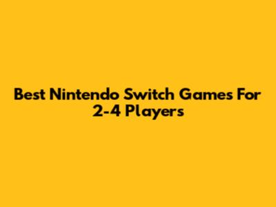 Best Nintendo Switch Games For 2-4 Players