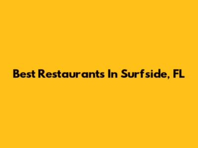 Best Restaurants In Surfside, FL