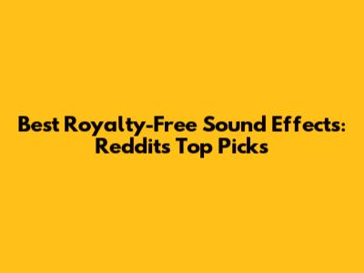 Best Royalty-Free Sound Effects: Reddit's Top Picks