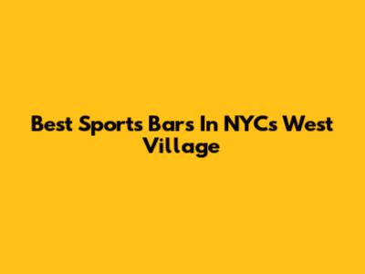 Best Sports Bars In NYC's West Village