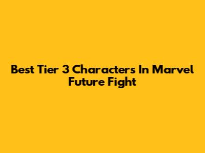 Best Tier 3 Characters In Marvel Future Fight