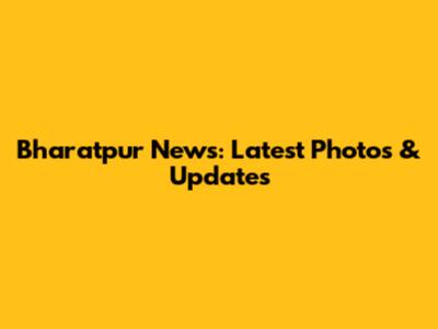 Bharatpur News: Latest Photos & Updates