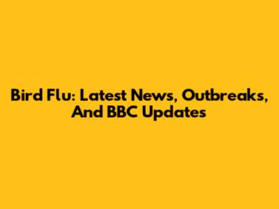 Bird Flu: Latest News, Outbreaks, And BBC Updates
