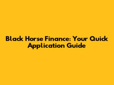 Black Horse Finance: Your Quick Application Guide