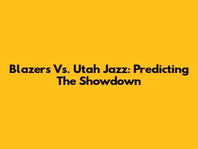 Blazers Vs. Utah Jazz: Predicting The Showdown