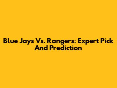 Blue Jays Vs. Rangers: Expert Pick And Prediction