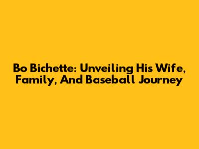 Bo Bichette: Unveiling His Wife, Family, And Baseball Journey