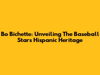 Bo Bichette: Unveiling The Baseball Star's Hispanic Heritage