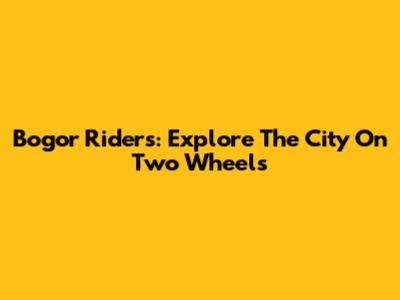 Bogor Riders: Explore The City On Two Wheels
